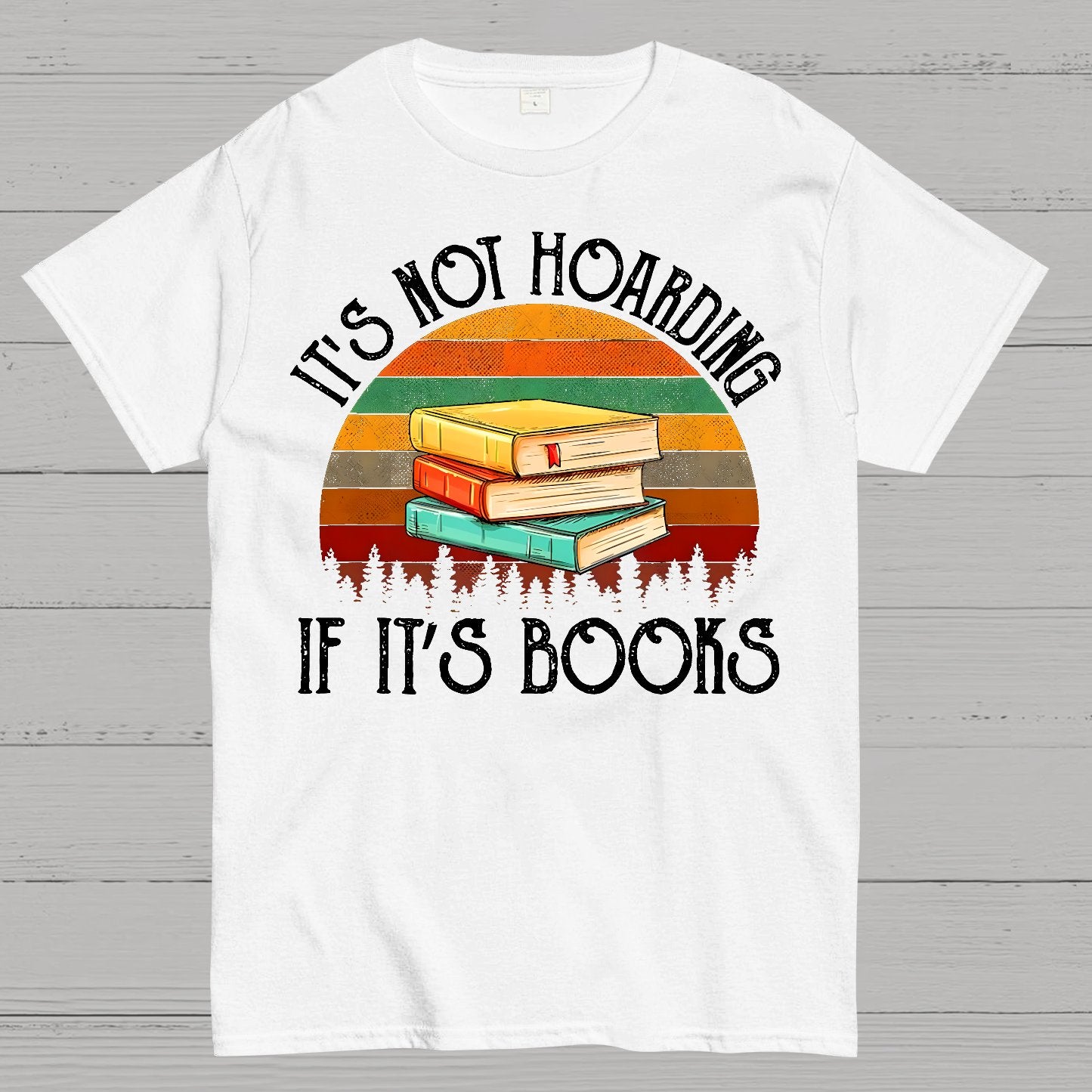Its Not Hoarding If It's Books Geek T-Shirt