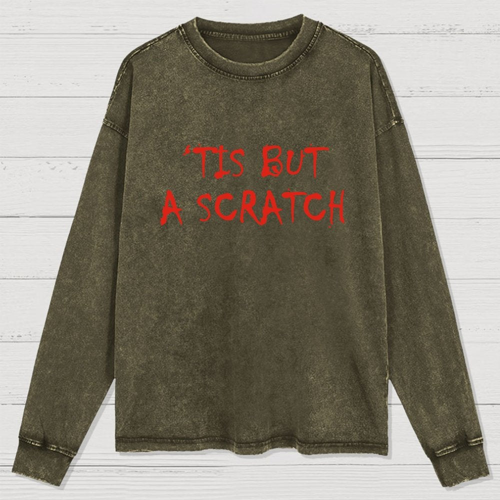 TIS BUT A SCRATCH Washed Long Sleeve Tee