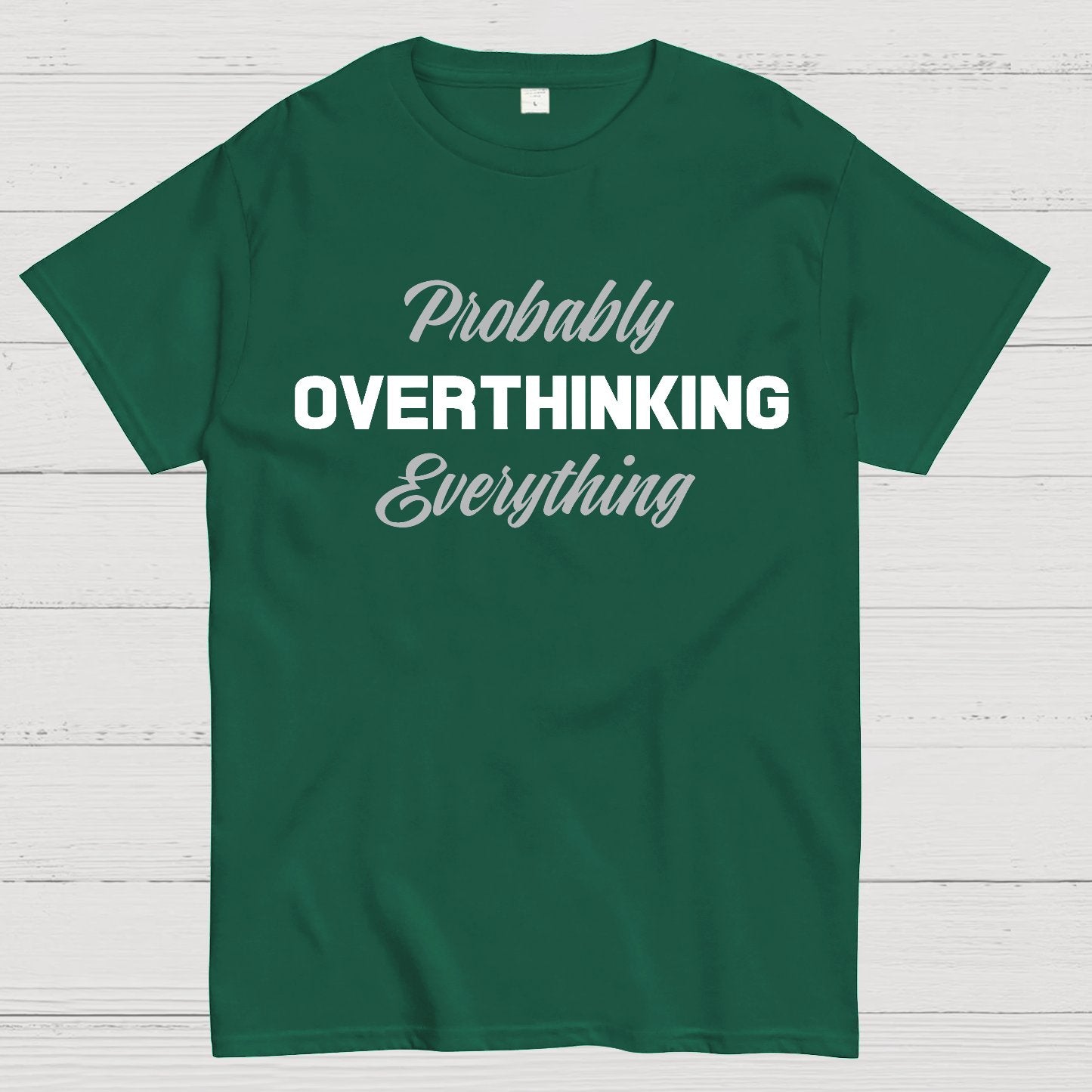 Probably Overthinking Everything Geek T-Shirt