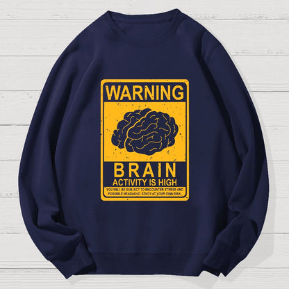 Warning Brain Activity Is High Geek Cotton Sweatshirt
