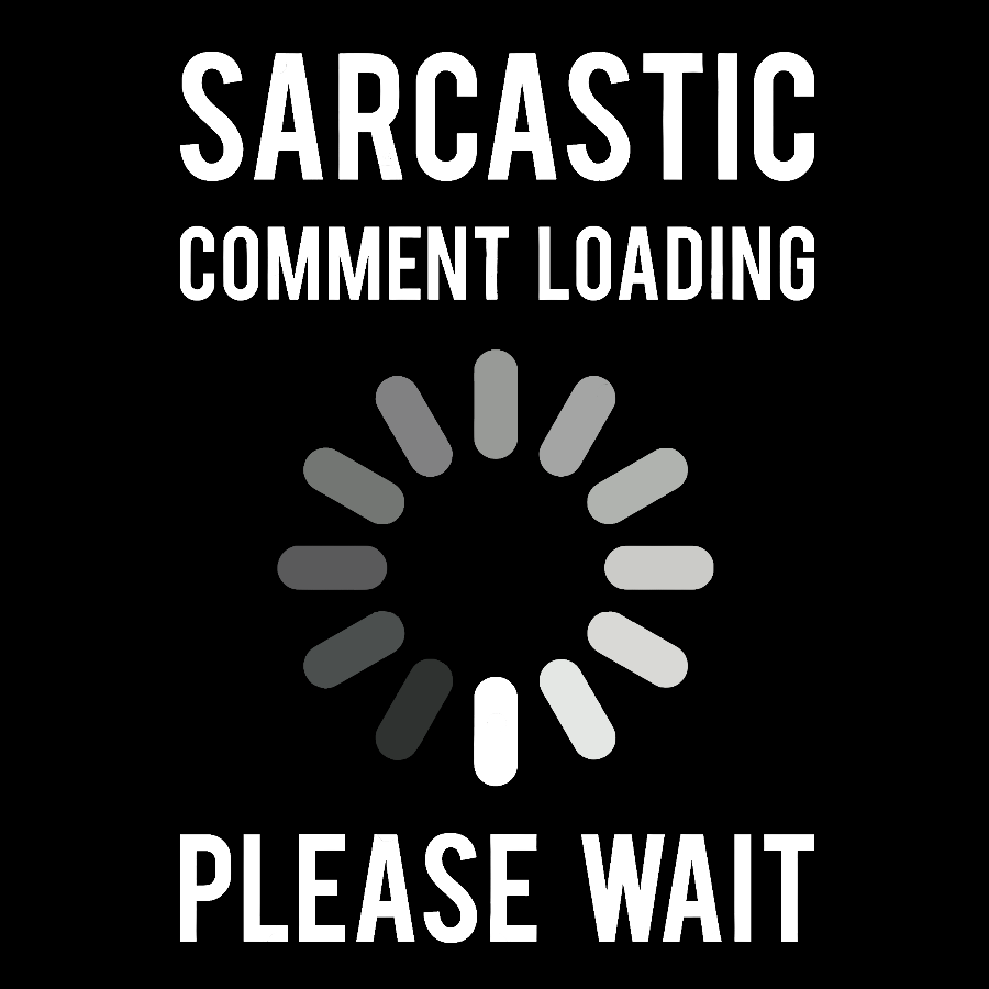Sarcastic Comment Loading Geek T-Shirt