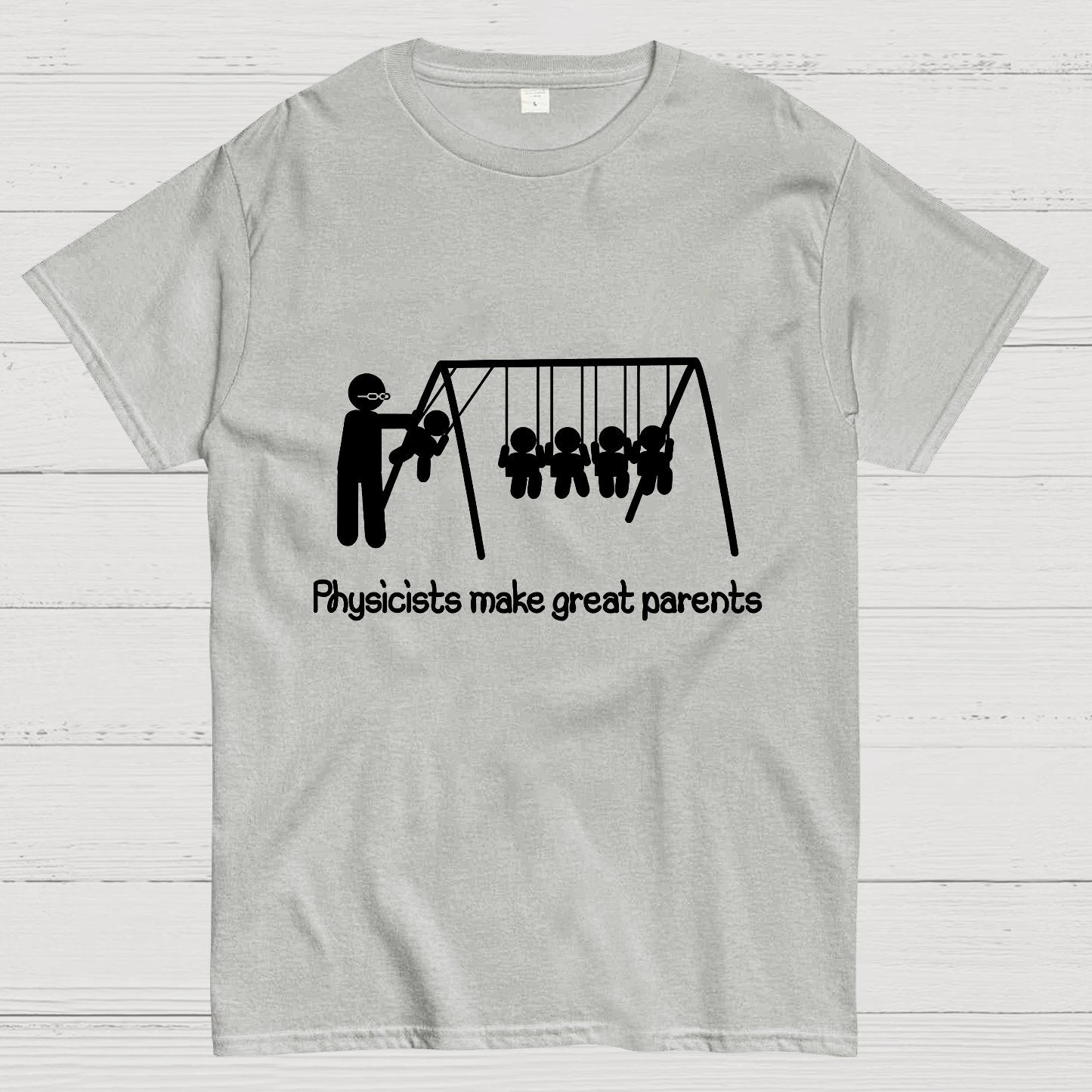 Physicists make great parents Geeky T-Shirt