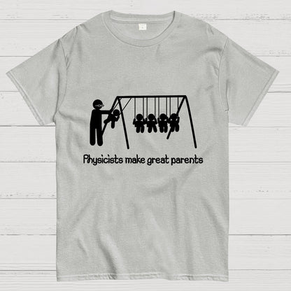 Physicists make great parents Geeky T-Shirt