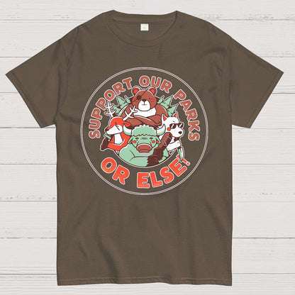 Support our Parks OR ELSE.Funny Geek T-Shirt