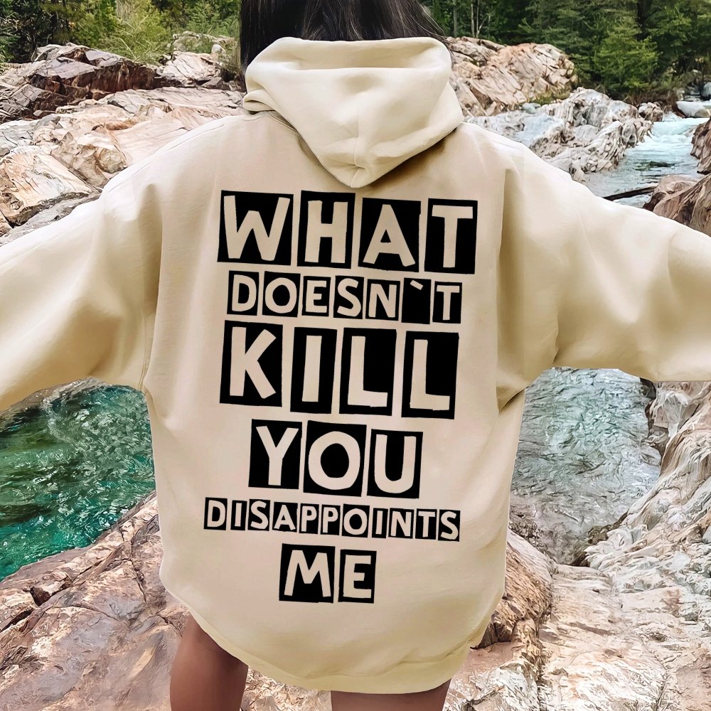 What Doesn't Kill You Disappoints Me  Printed Back Unisex Cotton Hoodie
