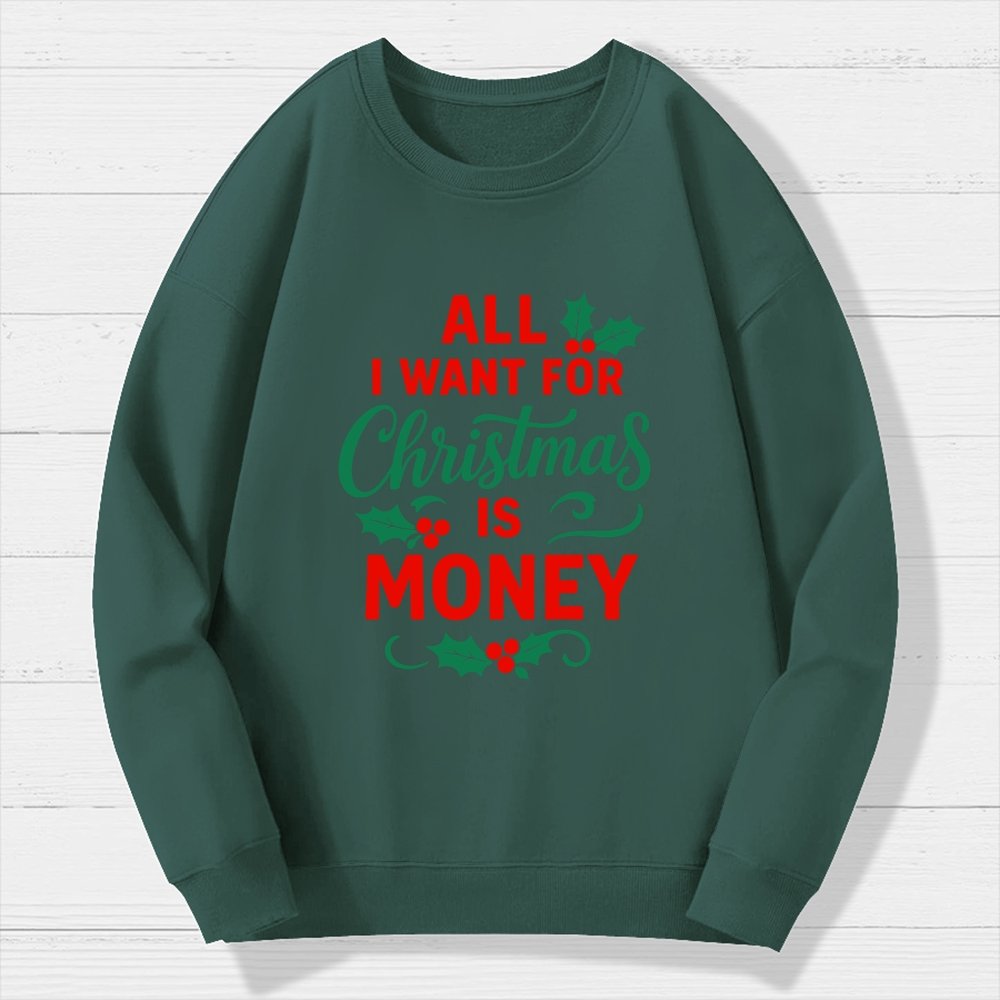 All I Want for Christmas Is Money Funny Geek Cotton Sweatshirt