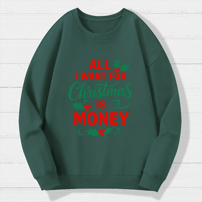 All I Want for Christmas Is Money Funny Geek Cotton Sweatshirt