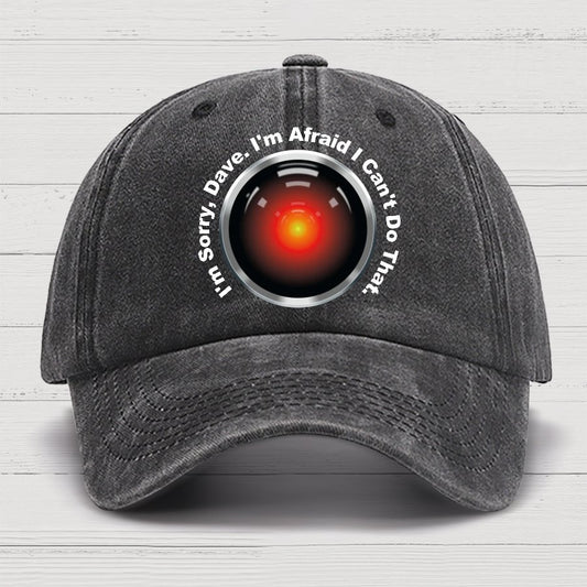 HAL Sorry Dave Quote  I‘m Afraid I Can't Do That Cotton Hat