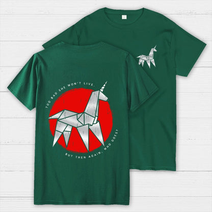 Unicorn It's Too Bad She Won't Live Front And Back Printing Geek T-Shirt