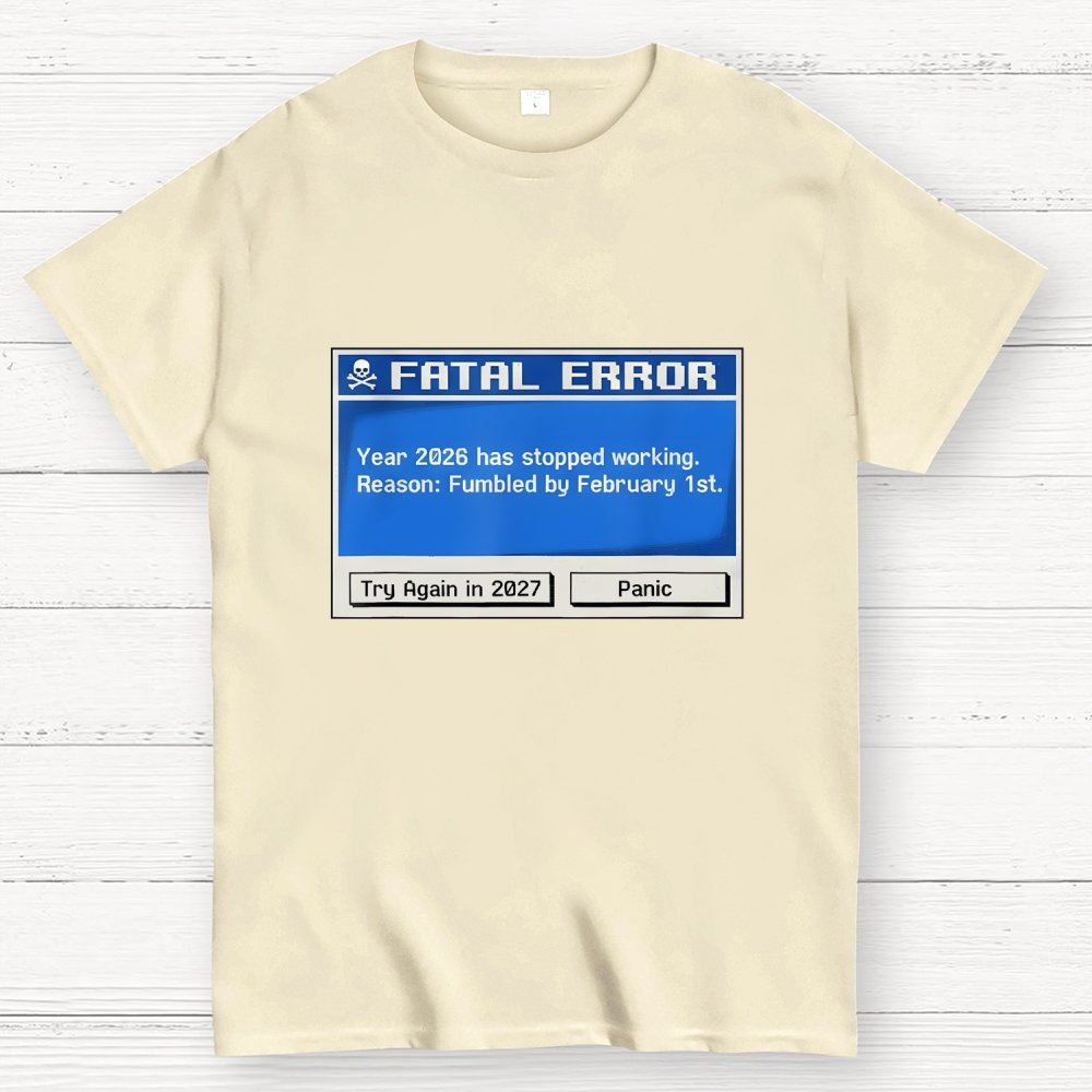 Fatal Error Year 2026 Has Stopped Working Art Print Geek T-Shirt