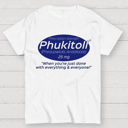 Prescription Strength Phukitoll Geek T-Shirt