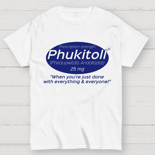 Prescription Strength Phukitoll Geek T-Shirt