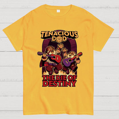 Tenacious Dad The Die Of Destiny Nerdy T-Shirt