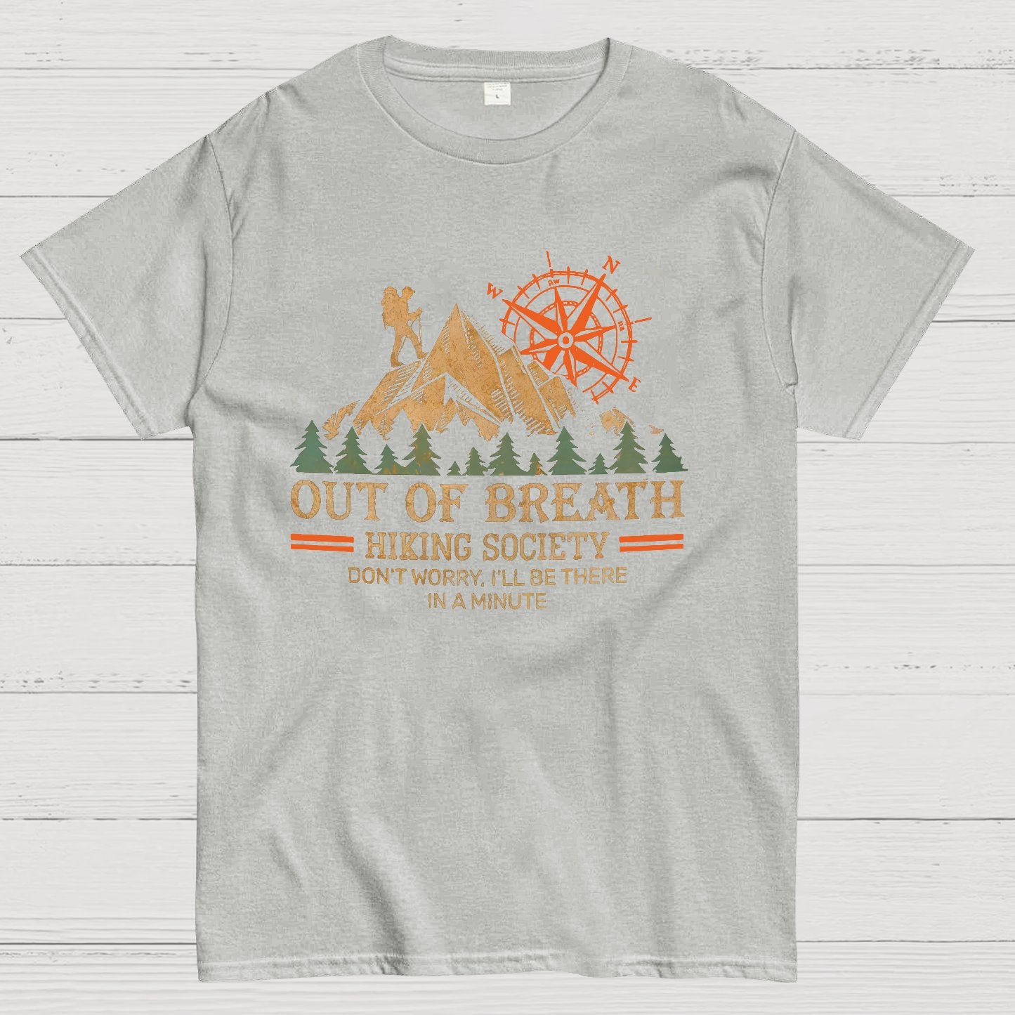 Out of Breath Hiking Society Don't Worry I'll Be There In A Minute Geeky T-Shirt