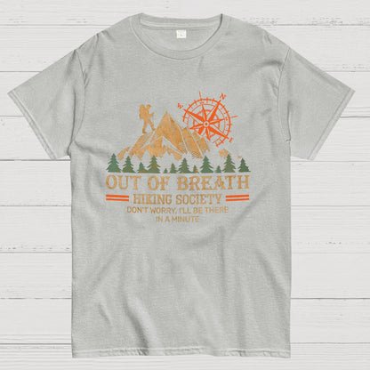Out of Breath Hiking Society Don't Worry I'll Be There In A Minute Geeky T-Shirt