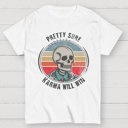 Pretty Sure Karma for the Win Geek T-Shirt