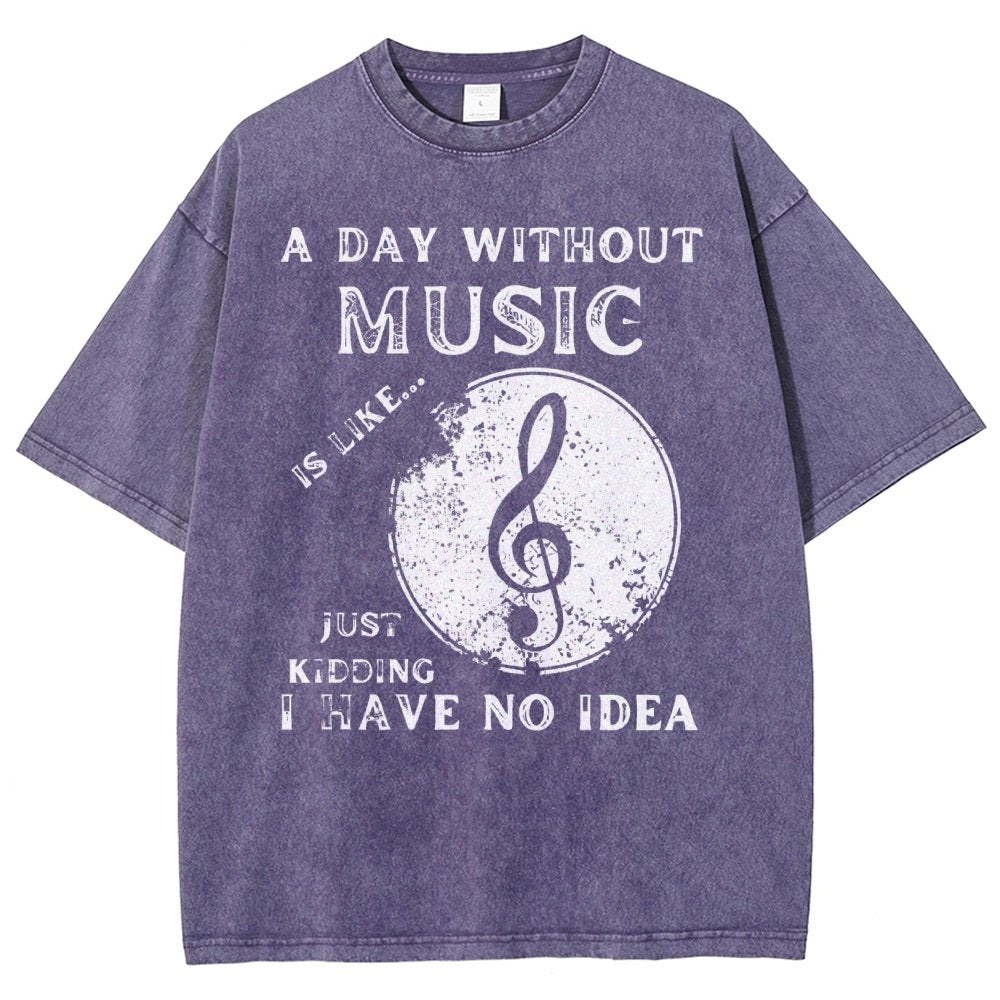 Without Music Is Like Just Kidding, I Have No Idea Vintage Distressed T-shirt