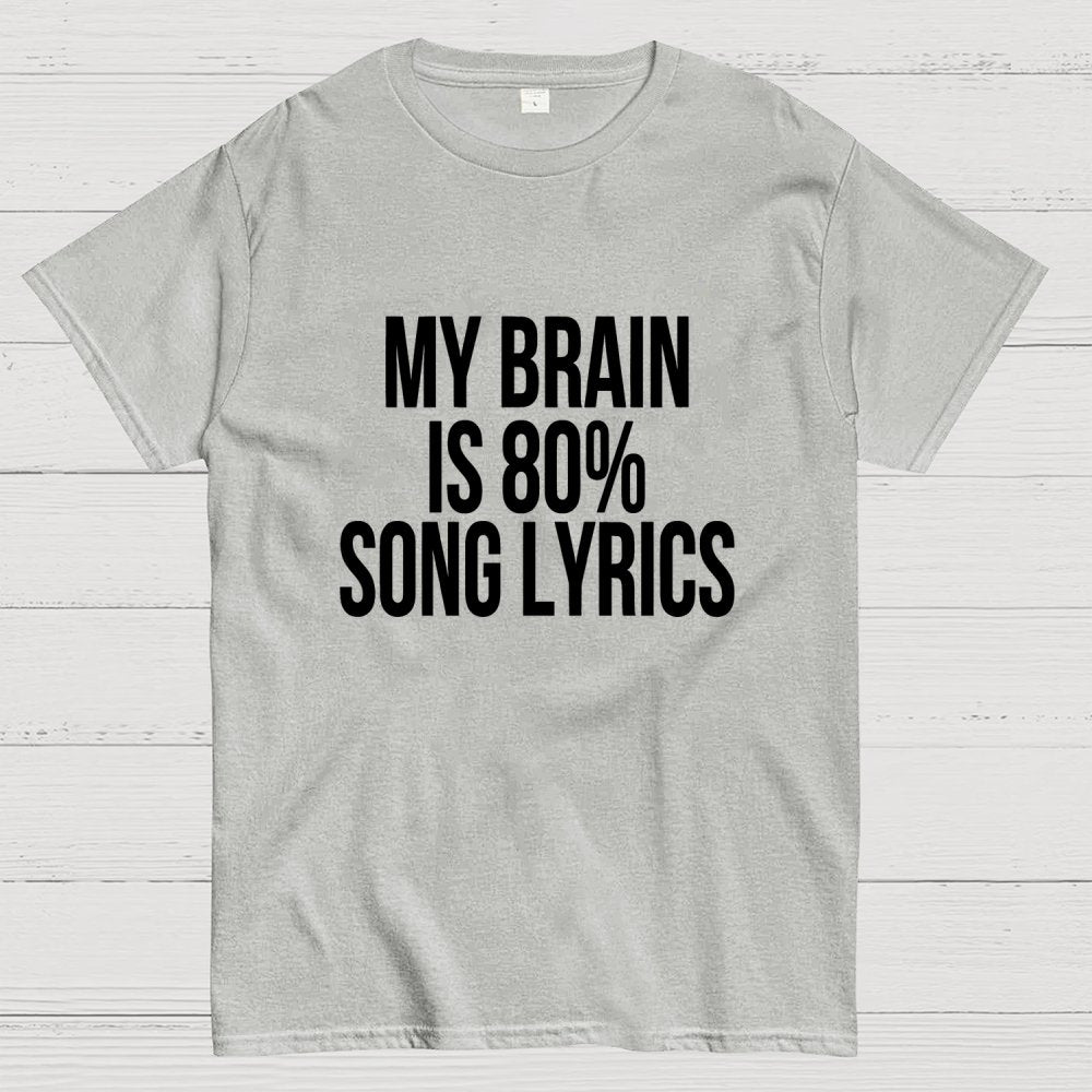 My Brain is 80% Song Lyrics Unisex Geek T-Shirt