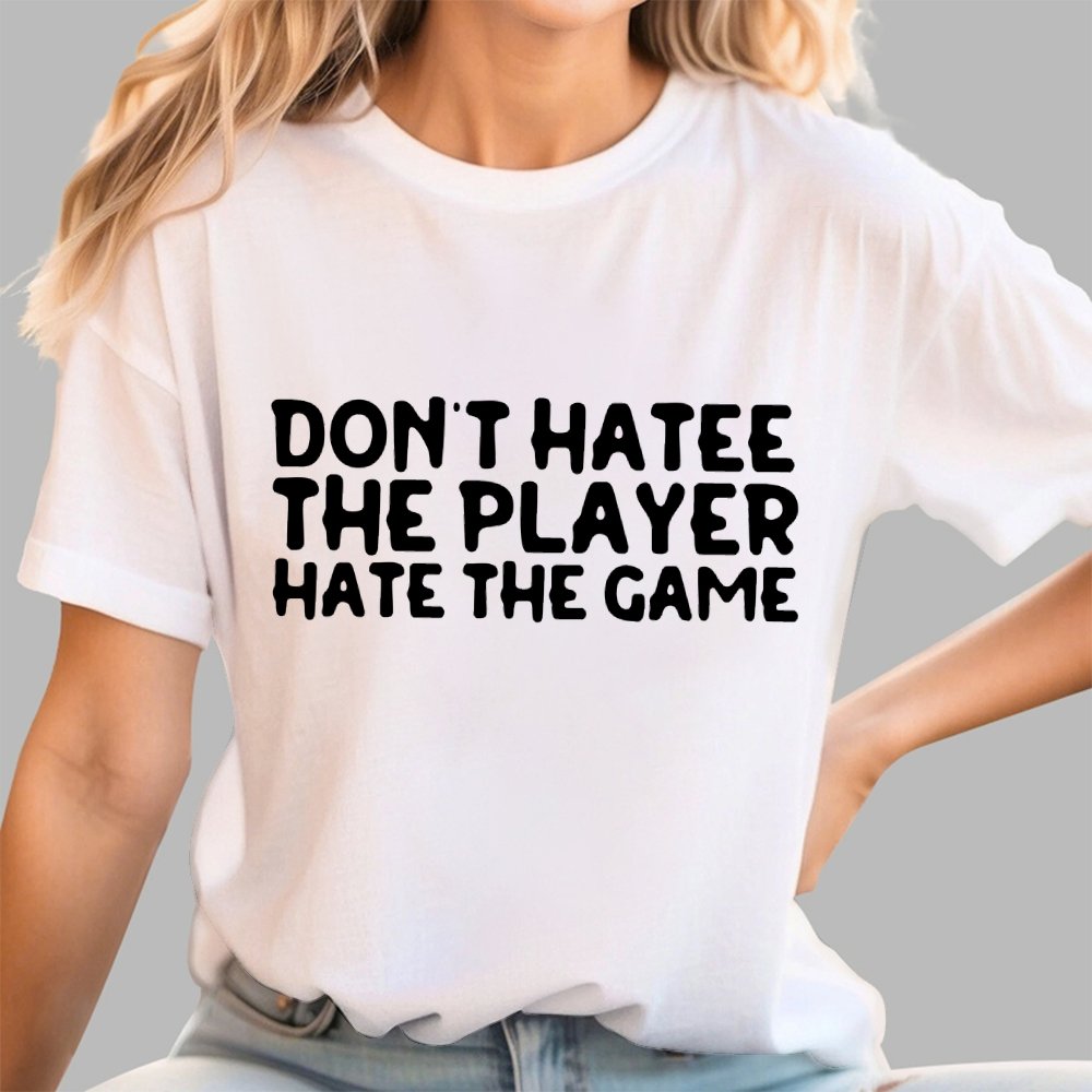 Don't Hate the Player Hate the Game Geek T-Shirt