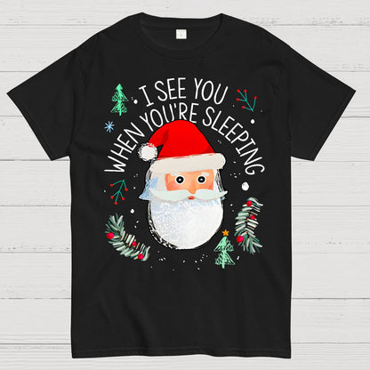 I See You When You're Sleeping Geek T-Shirt