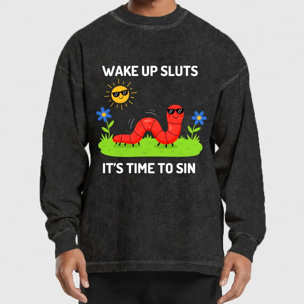 Wake Up Sluts It's Time To Sin Washed Long Sleeve Tee