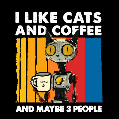 I Like Robot Cats And Coffee Geek T-Shirt