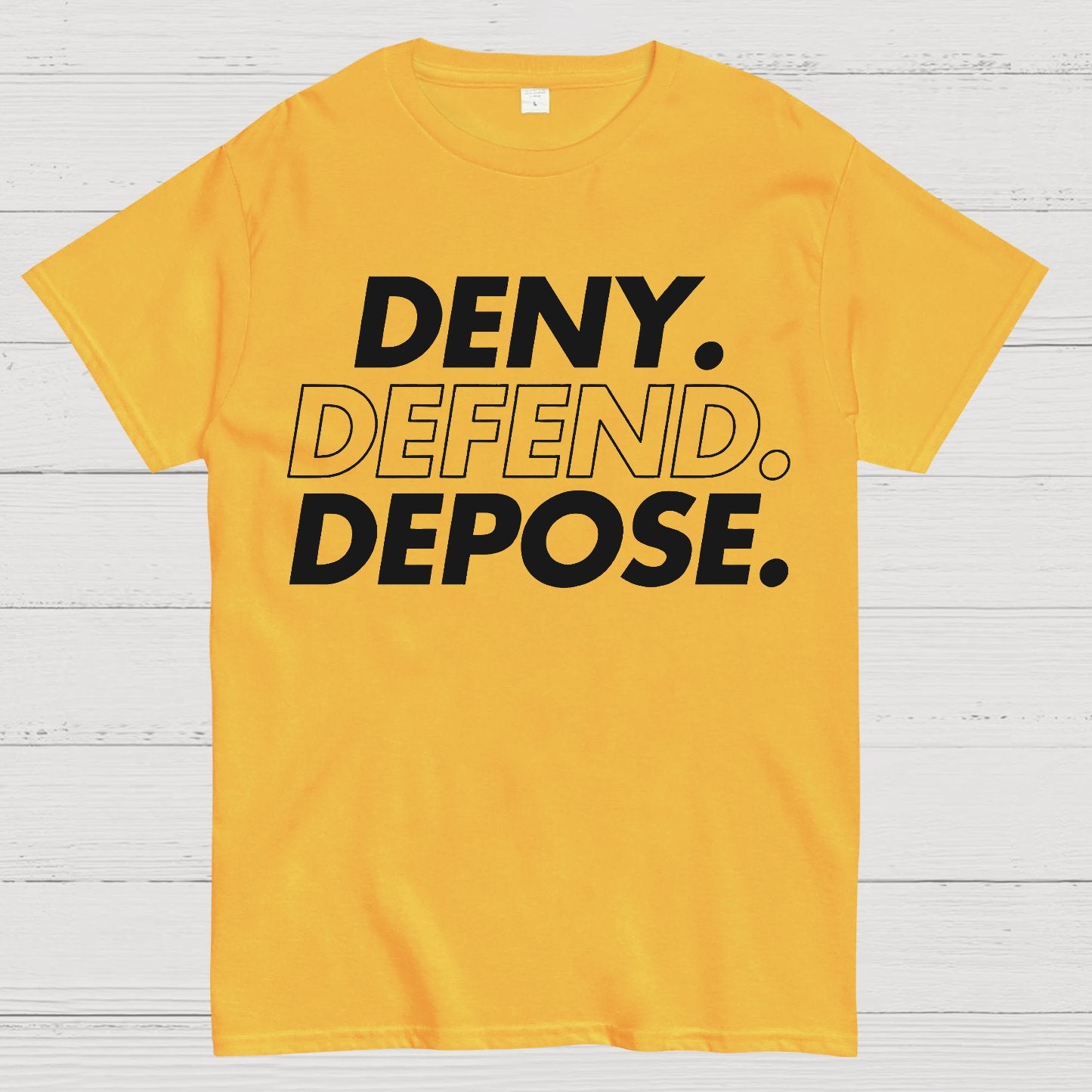 Deny，Defend，Depose! Geek T-Shirt