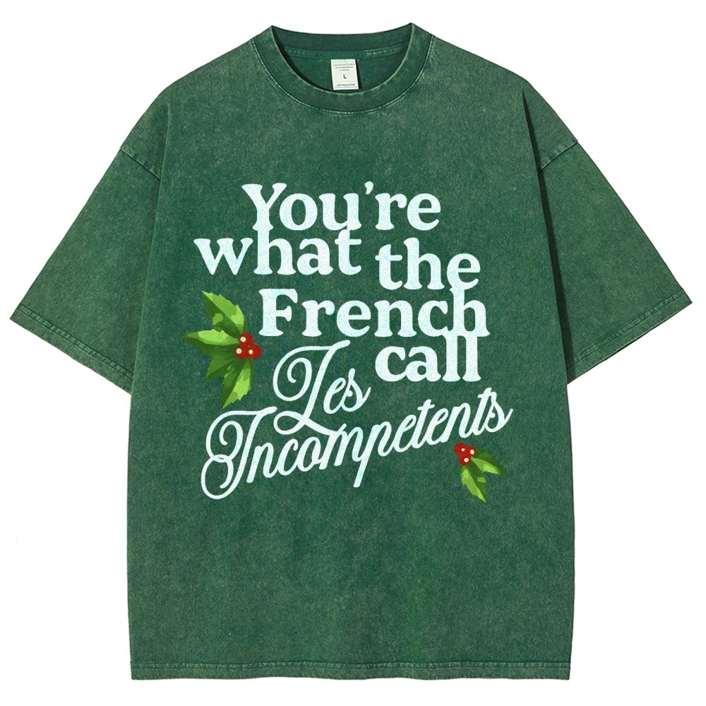 Funny Christmas You’Re What The French Call Les Incompetents Vintage Distressed T-shirt