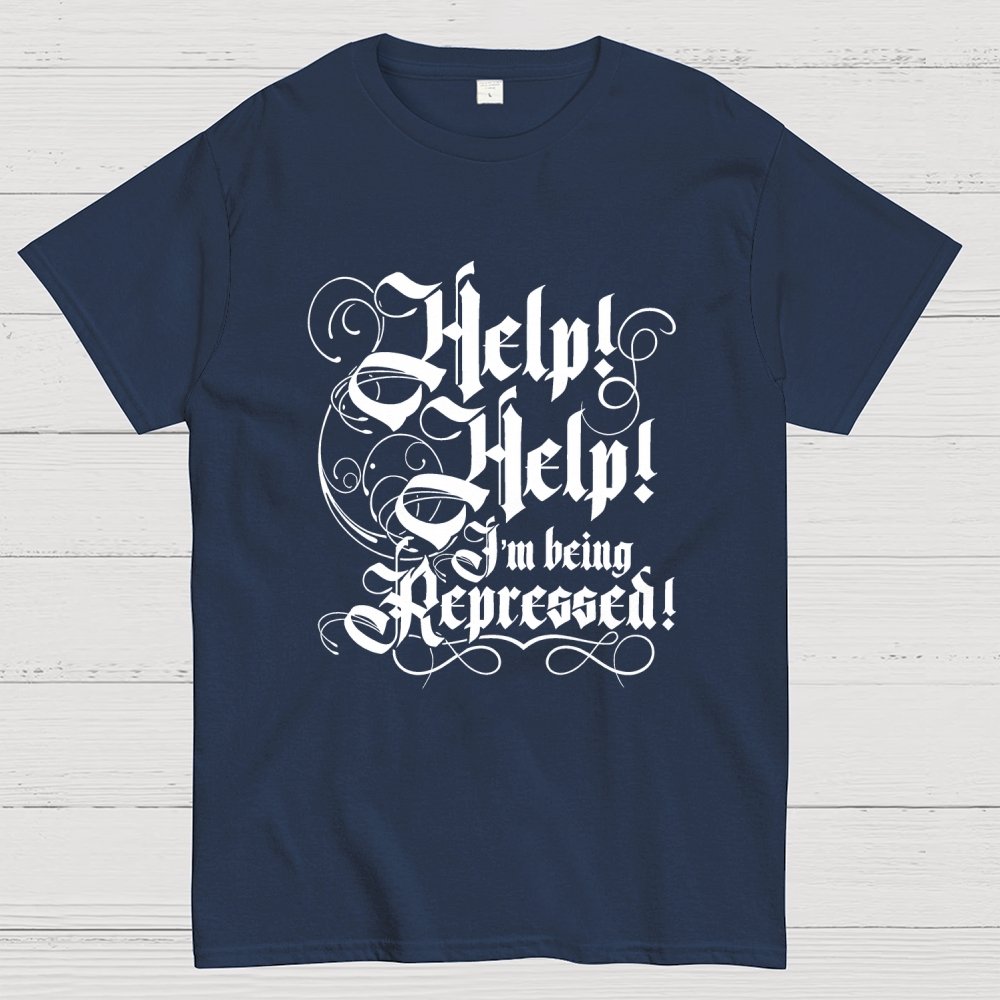 Help! Help! I'm Being Repressed Geek T-Shirt