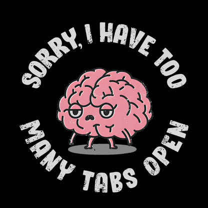 Too Many Tabs Geek T-Shirt