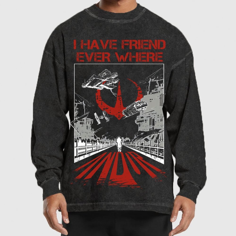 I Have Friends Every where Washed Long Sleeve Tee