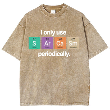 I Only Use Sarcasm Periodically - Funny Chemistry Science Vintage Distressed T-shirt