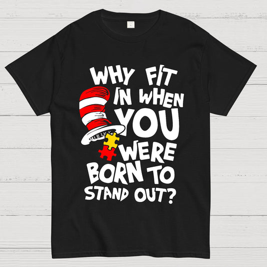 Why Fit In When You Were Born To Stand Out Geek T-Shirt