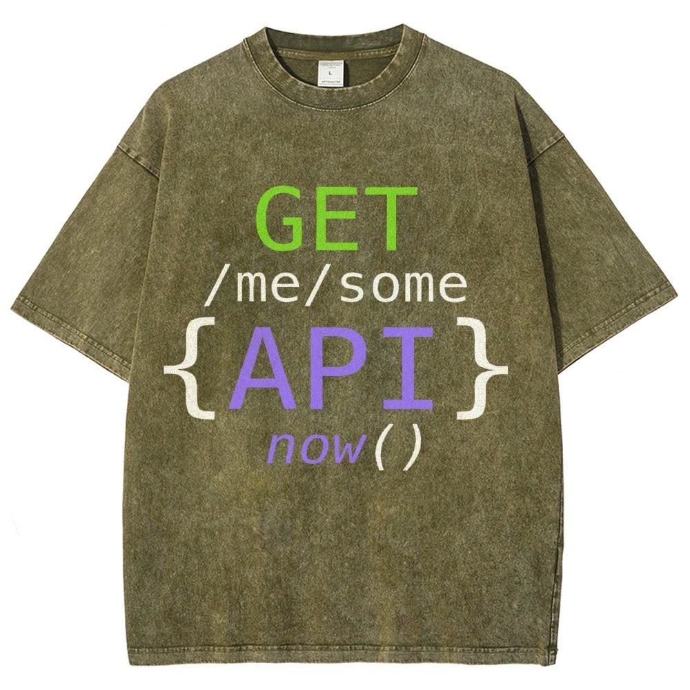 Get Me Some Api Now I Made an API for That Vintage Distressed T-shirt