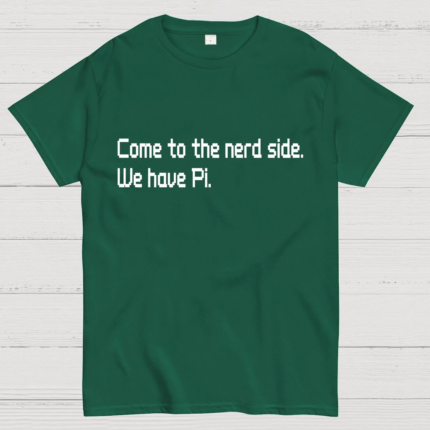 Come To The Nerd Side. We Have Pi. Geek T-Shirt