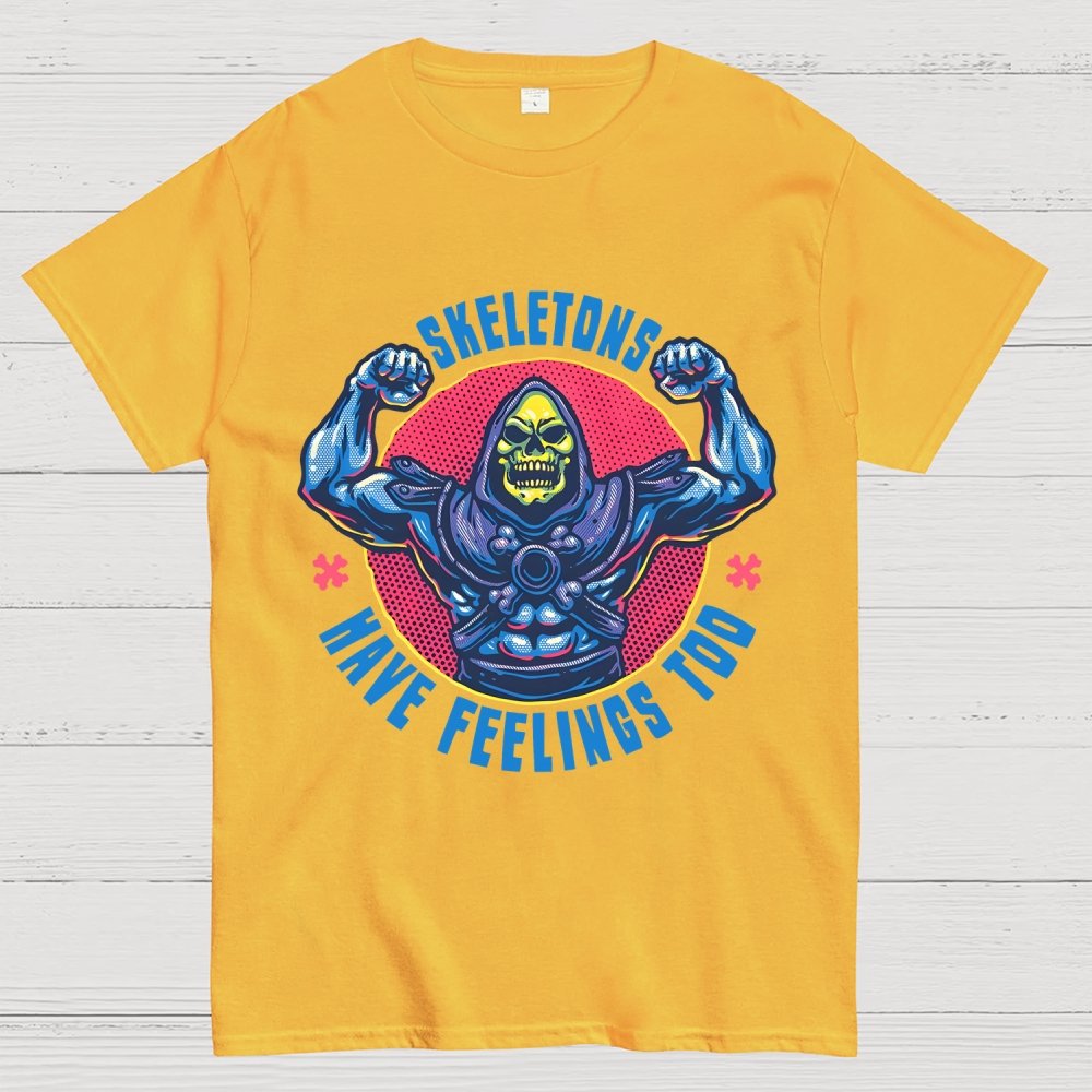 Skeletons have feeling too Geek T-Shirt