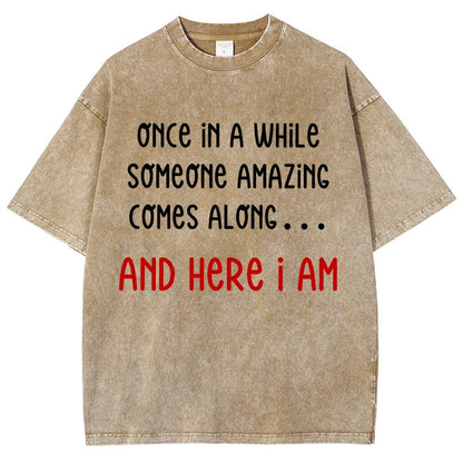 Once In A While Someone Amazing Comes Along.. And Here I Am  Vintage Distressed T-shirt