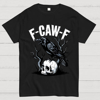 F-Caw-F , Funny Raven Design Geek T-Shirt