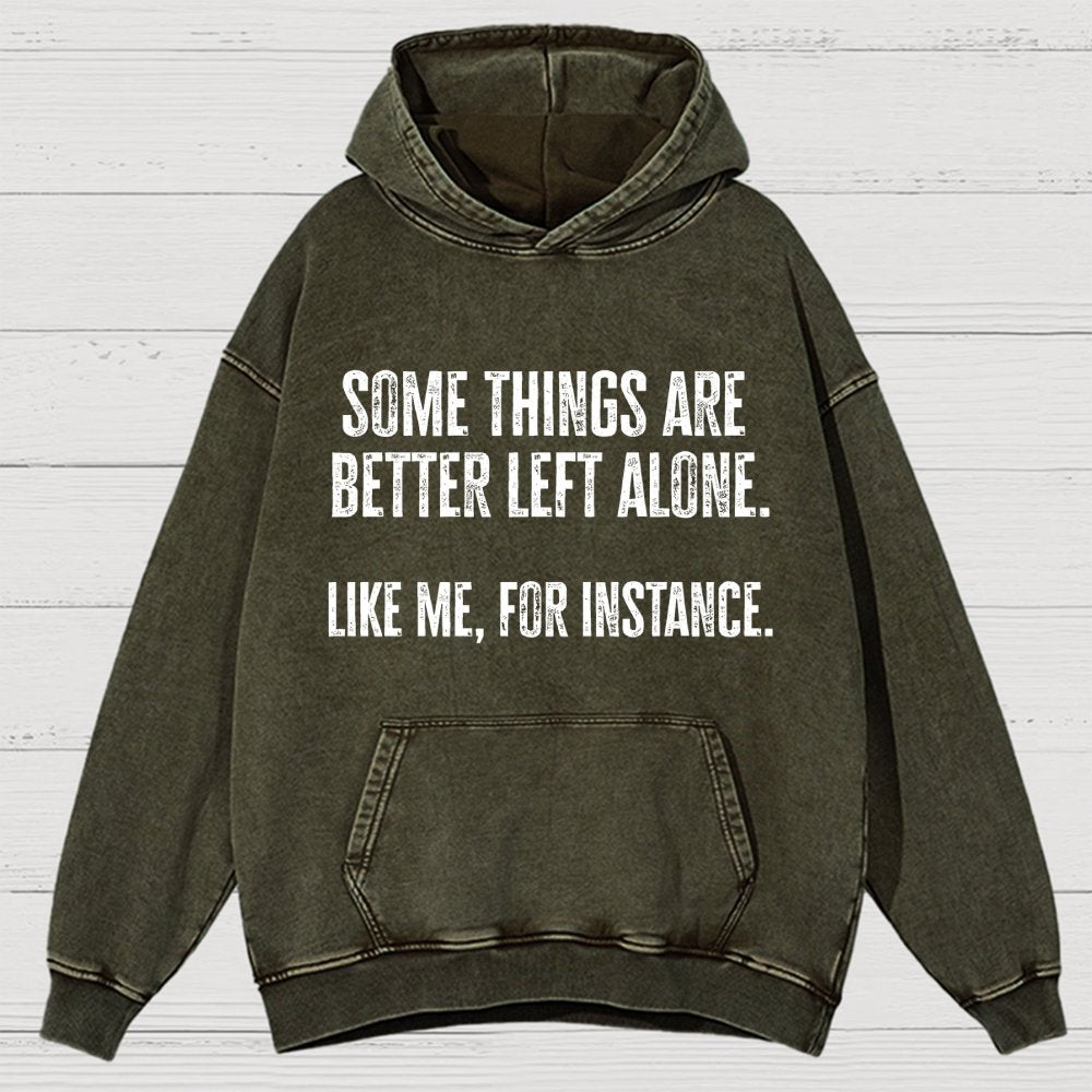 Some Things Are Better Left Alone Like Me For Instance Vintage Distressed Hoodie