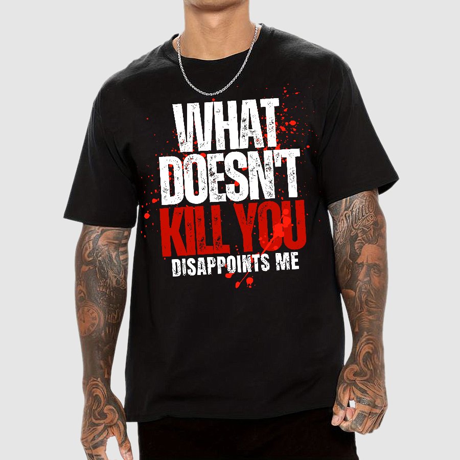 What Doesn't Kill You Disappoints Me Geek T-Shirt