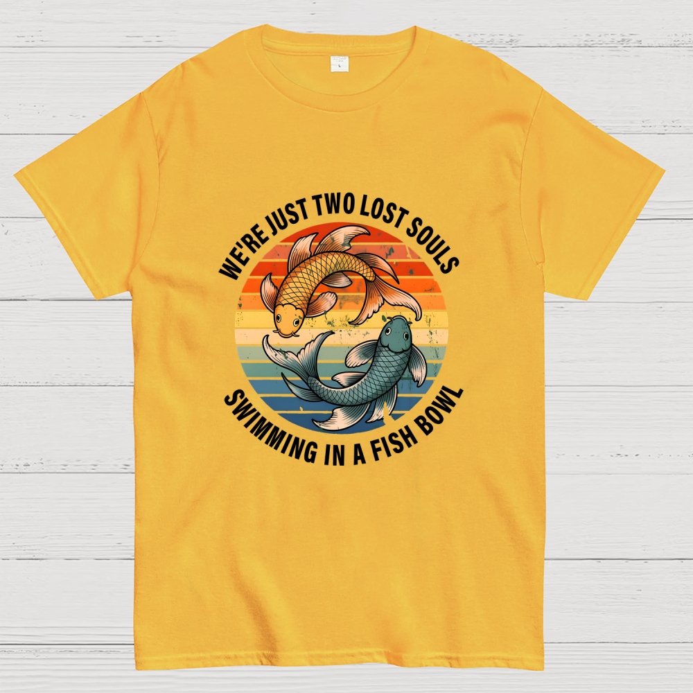 We're Just Two Lost Souls Swimming In A Fish Bowl Geek T-Shirt