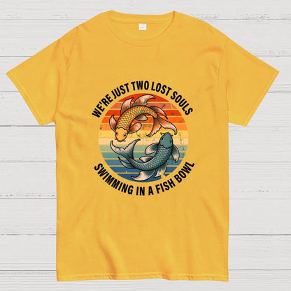 We're Just Two Lost Souls Swimming In A Fish Bowl Geek T-Shirt