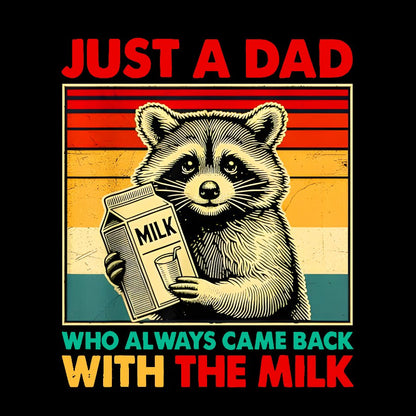 Just A Dad Who Always Came Back With The Fathers Day Geek T-Shirt
