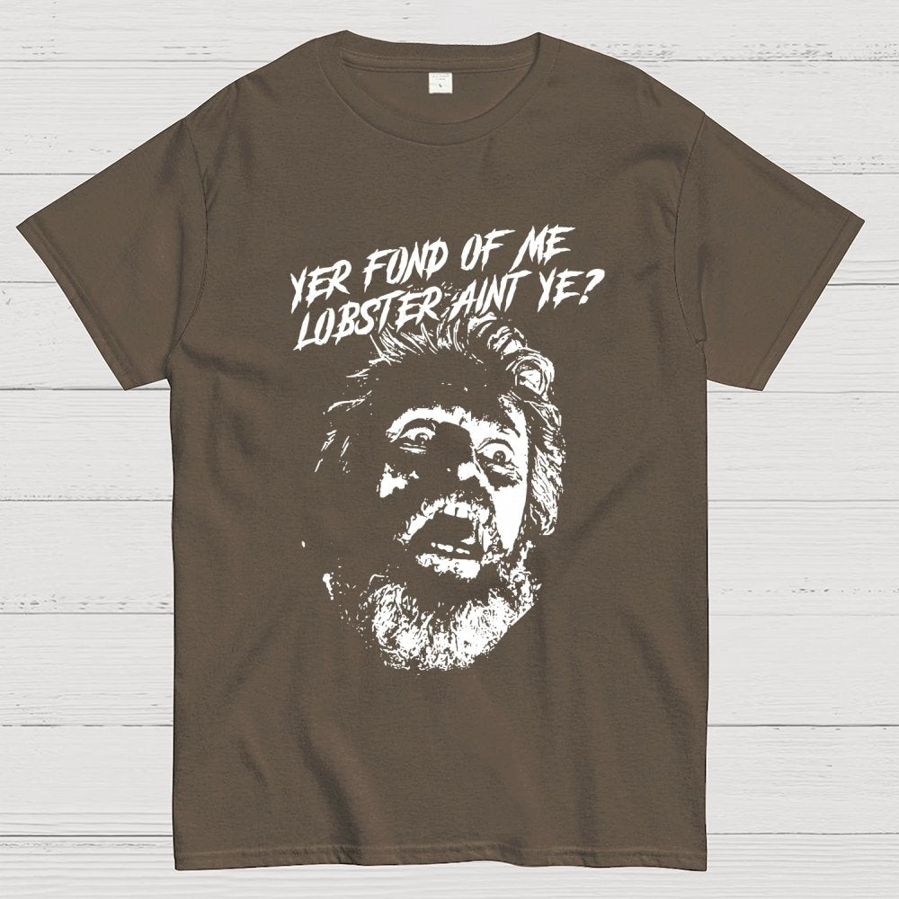 Yer Fond of Me Lobster ain’t Ye Unisex Geek T-Shirt