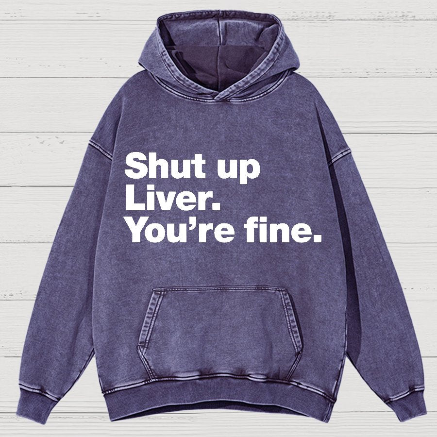 Shut up Liver. You're fine Vintage Distressed Hoodie