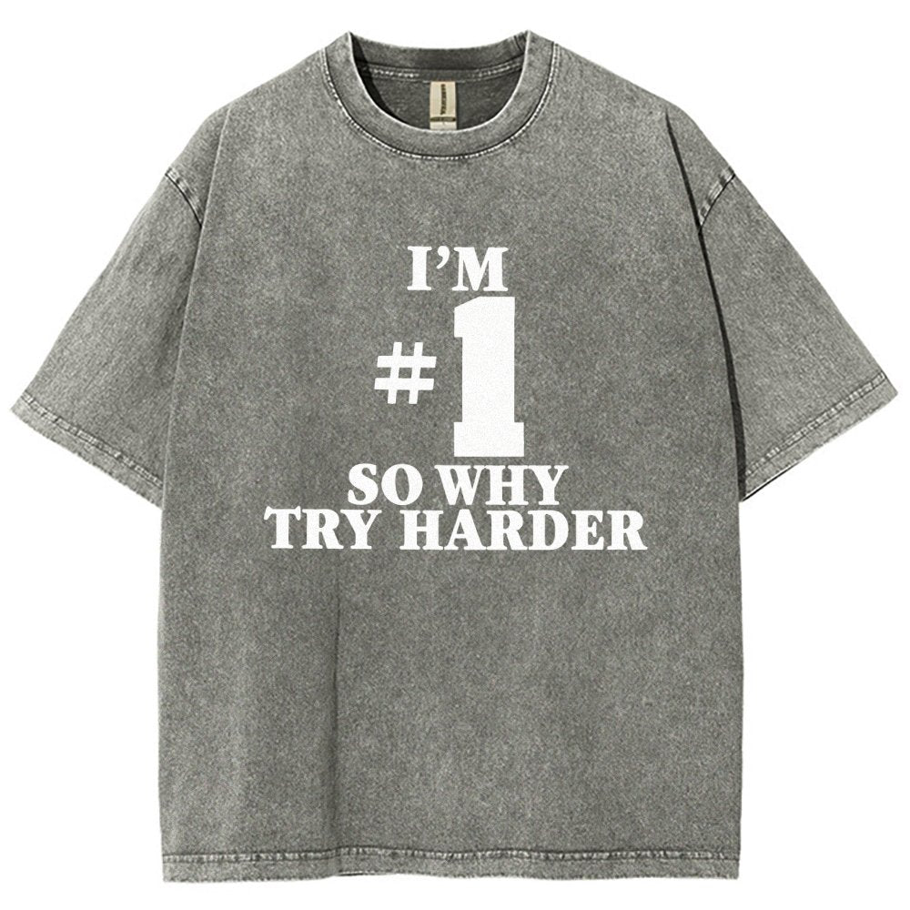 I'm #1 So Why Try Harder Vintage Distressed T-shirt