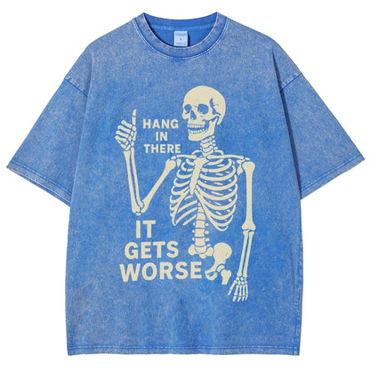 Hang In There It Gets Worse Funny Skeleton Vintage Distressed T-shirt