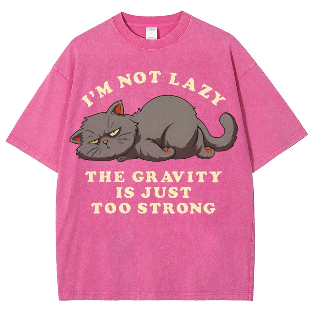 I'm Not Lazy The Gravity Is Just Too Strong Vintage Distressed T-shirt