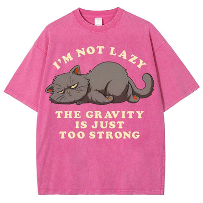 I'm Not Lazy The Gravity Is Just Too Strong Vintage Distressed T-shirt