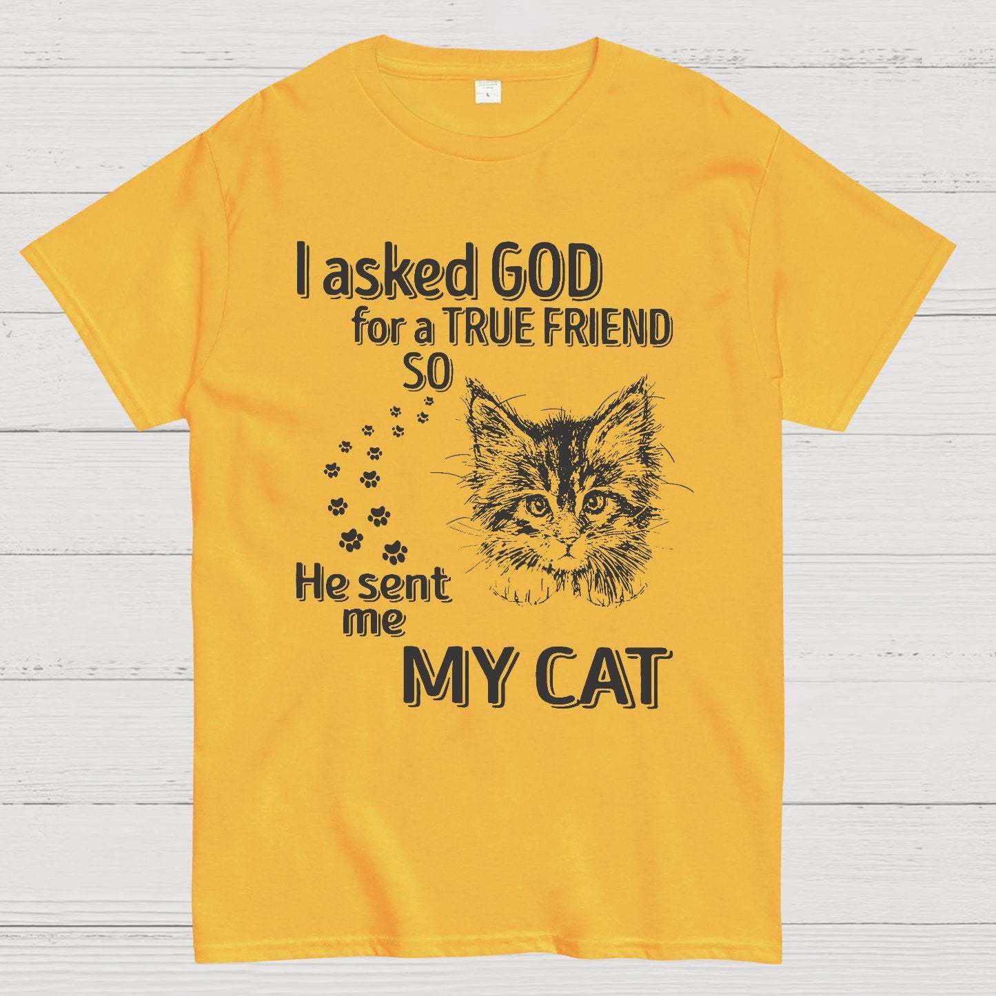 I Asked God For A True Friend So He Sent Me My Cat Geeky T-Shirt